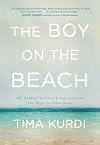 The Boy on the Beach: My Family's Escape from Syria and Our Hope for a New Home