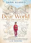 Dear World: A Syrian Girl's Story of War and Plea for Peace