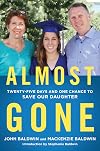 Almost Gone: Twenty-Five Days and One Chance to Save Our Daughter
