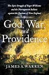God, War, and Providence: The Epic Struggle of Roger Williams and the Narragansett Indians against the Puritans of New England