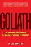 Goliath: The 100-Year War Between Monopoly Power and Democracy