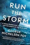 Run the Storm: A Savage Hurricane, a Brave Crew, and the Wreck of the SS El Faro