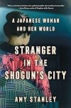 Stranger in the Shogun's City: A Japanese Woman and Her World