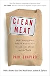 Clean Meat: How Growing Meat Without Animals Will Revolutionize Dinner and the World
