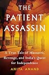 The Patient Assassin: A True Tale of Massacre, Revenge and the Raj