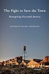 The Fight to Save the Town: Reimagining Discarded America
