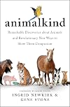Animalkind: Remarkable Discoveries about Animals and Revolutionary New Ways to Show Them Compassion