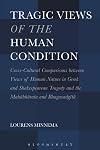 Tragic Views of the Human Condition: Cross-Cultural Comparisons between Views of Human Nature in Greek and Shakespearean Tragedy and the Mahabharata and Bhagavadgita