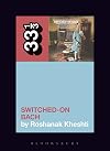 Wendy Carlos's Switched-On Bach (33 1/3, 141)