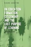 On Education, Formation, Citizenship and the Lost Purpose of Learning (Reading Augustine)
