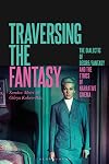 Traversing the Fantasy: The Dialectic of Desire/Fantasy and the Ethics of Narrative Cinema