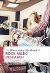 The Bloomsbury Handbook of Rock Music Research (Bloomsbury Handbooks)