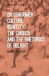 On Consumer Culture, Identity, The Church and the Rhetorics of Delight (Reading Augustine)