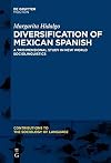 Diversification of Mexican Spanish : a tridimensional study in new world sociolinguistics