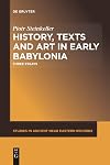 History, texts and art in early Babylonia : three essays