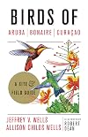 Birds of Aruba, Bonaire, and Curacao: A Site and Field Guide (Zona Tropical Publications)