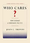 Who Cares?: How to Reshape a Democratic Politics (Brown Democracy Medal)