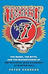 Cornell '77: The Music, the Myth, and the Magnificence of the Grateful Dead's Concert at Barton Hall