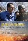 My Nuclear Nightmare: Leading Japan through the Fukushima Disaster to a Nuclear-Free Future