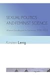 Sexual politics and feminist science : women sexologists in Germany, 1900-1933