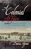 A Colonial Affair: Commerce, Conversion, and Scandal in French India