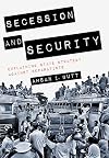 Secession and Security: Explaining State Strategy against Separatists (Cornell Studies in Security Affairs)