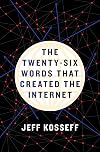 The Twenty-Six Words That Created the Internet