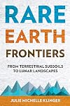 Rare Earth Frontiers: From Terrestrial Subsoils to Lunar Landscapes