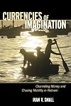 Currencies of Imagination: Channeling Money and Chasing Mobility in Vietnam