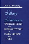 The Challenge of Bewilderment: Understanding and Representation in James, Conrad, and Ford