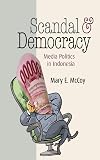 Scandal and Democracy: Media Politics in Indonesia