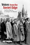 Voices from the Soviet Edge: Southern Migrants in Leningrad and Moscow
