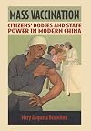 Mass Vaccination: Citizens' Bodies and State Power in Modern China