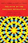 The Myth of the Nuclear Revolution: Power Politics in the Atomic Age (Cornell Studies in Security Affairs)