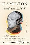 Hamilton and the Law: Reading Today's Most Contentious Legal Issues through the Hit Musical