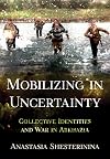 Mobilizing in Uncertainty: Collective Identities and War in Abkhazia