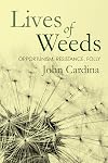 Lives of Weeds: Opportunism, Resistance, Folly