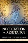 Negotiation and Resistance: Peasant Agency in High Medieval France