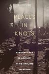 Places in Knots: Remoteness and Connectivity in the Himalayas and Beyond