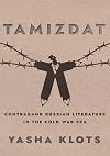 Tamizdat: Contraband Russian Literature in the Cold War Era (NIU Series in Slavic, East European, and Eurasian Studies)