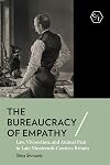 The bureaucracy of empathy : law, vivisection, and animal pain in late nineteenth-century Britain
