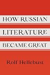 How Russian Literature Became Great (NIU Series in Slavic, East European, and Eurasian Studies)
