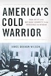 America's Cold Warrior: Paul Nitze and National Security from Roosevelt to Reagan