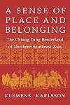 A Sense of Place and Belonging: The Chiang Tung Borderland of Northern Southeast Asia (NIU Southeast Asian Series)