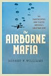 The Airborne Mafia: The Paratroopers Who Shaped America's Cold War Army (Battlegrounds: Cornell Studies in Military History)