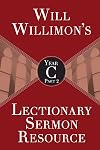 Will Willimons Lectionary Sermon Resource, Year C Part 2