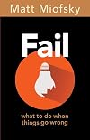 Fail: What to Do When Things Go Wrong