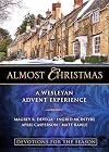 Almost Christmas Devotions for the Season: A Wesleyan Advent Experience