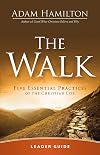 The Walk Leader Guide: Five Essential Practices of the Christian Life