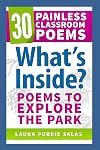 What's Inside?: Poems to Explore the Park (30 Painless Classroom Poems) (Volume 1)